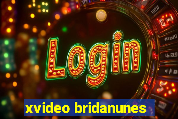 xvideo bridanunes